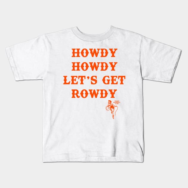 Howdy Howdy Let's Get Rowdy: Texas Women's Club Kids T-Shirt by Meat Beat